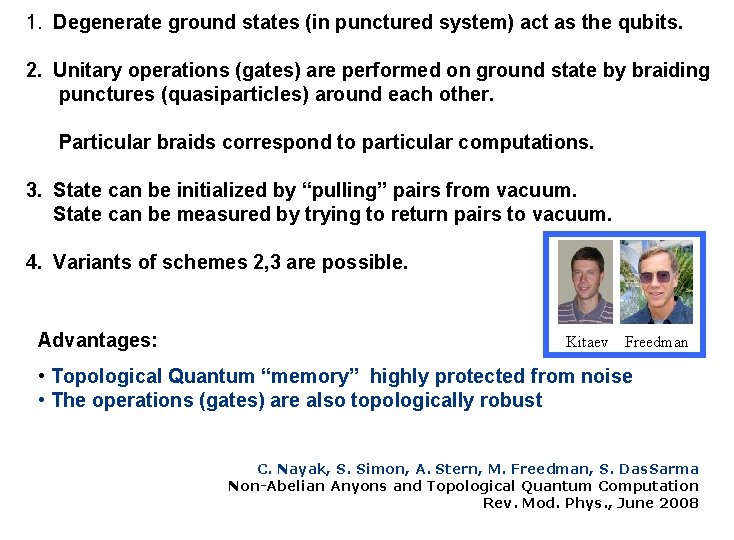 1. Degenerate ground states (in punctured system) act as the qubits. 2. Unitary operations