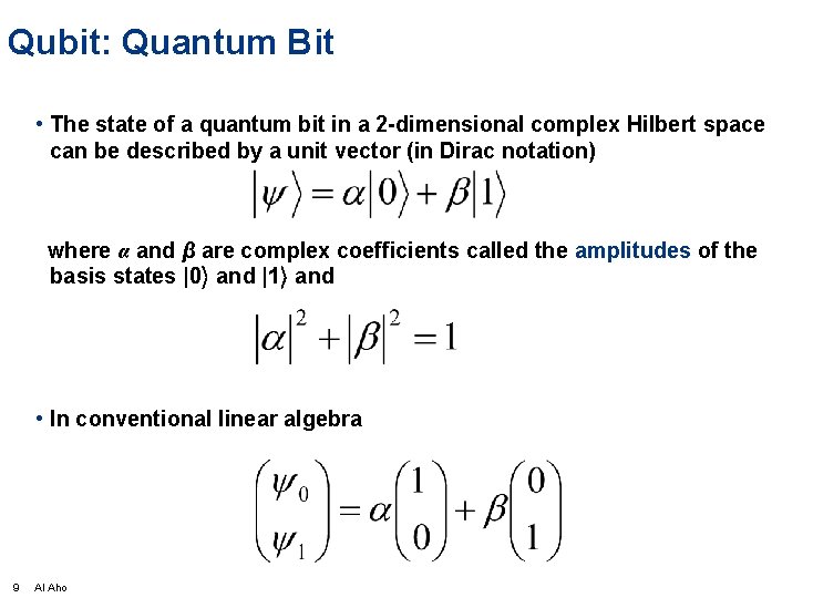 Qubit: Quantum Bit • The state of a quantum bit in a 2 -dimensional
