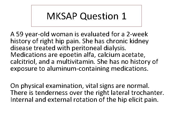 MKSAP Question 1 A 59 year-old woman is evaluated for a 2 -week history