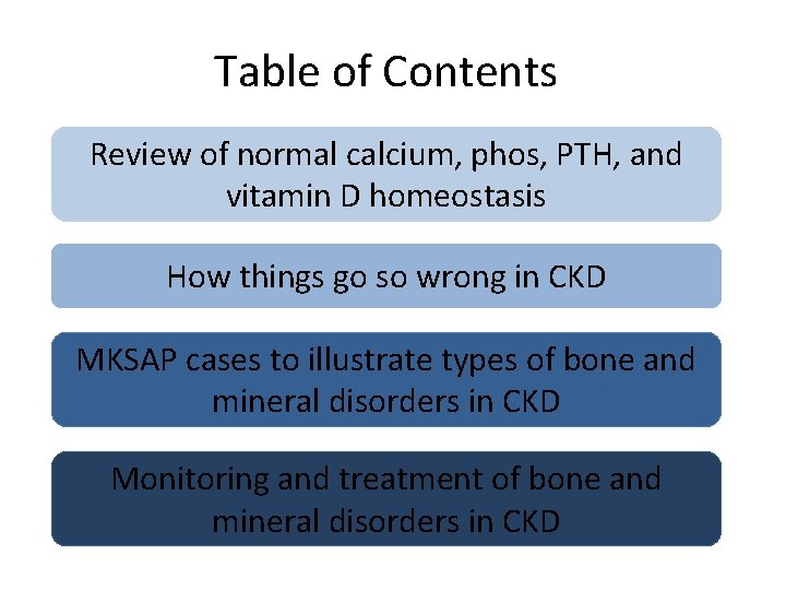Table of Contents Review of normal calcium, phos, PTH, and vitamin D homeostasis How