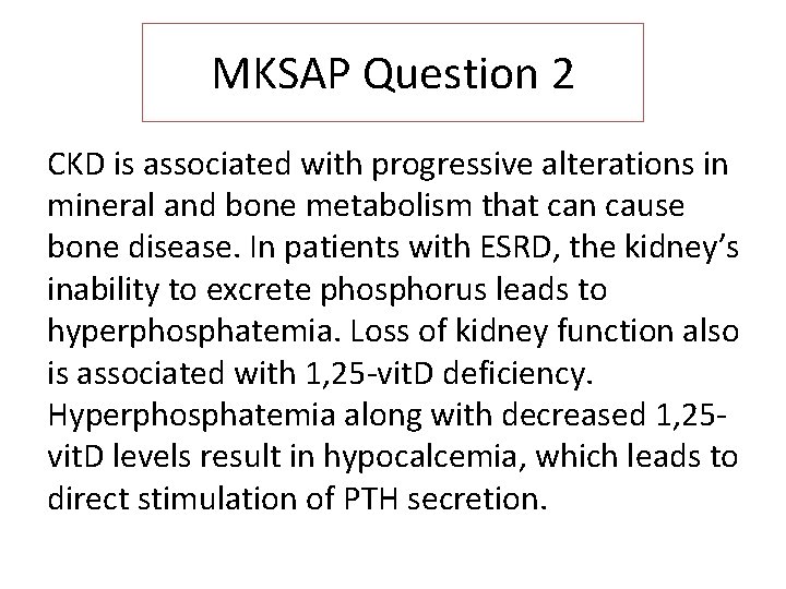 MKSAP Question 2 CKD is associated with progressive alterations in mineral and bone metabolism