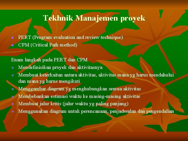 Tekhnik Manajemen proyek n n PERT (Program evaluation and review technique) CPM (Critical Path