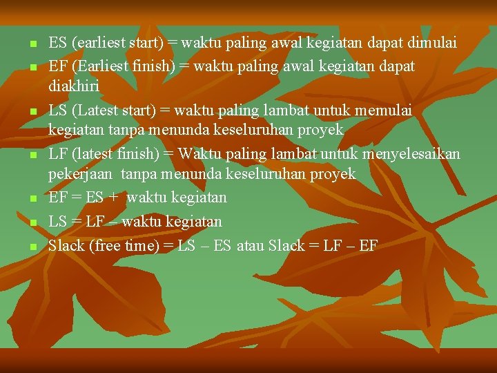 n n n n ES (earliest start) = waktu paling awal kegiatan dapat dimulai