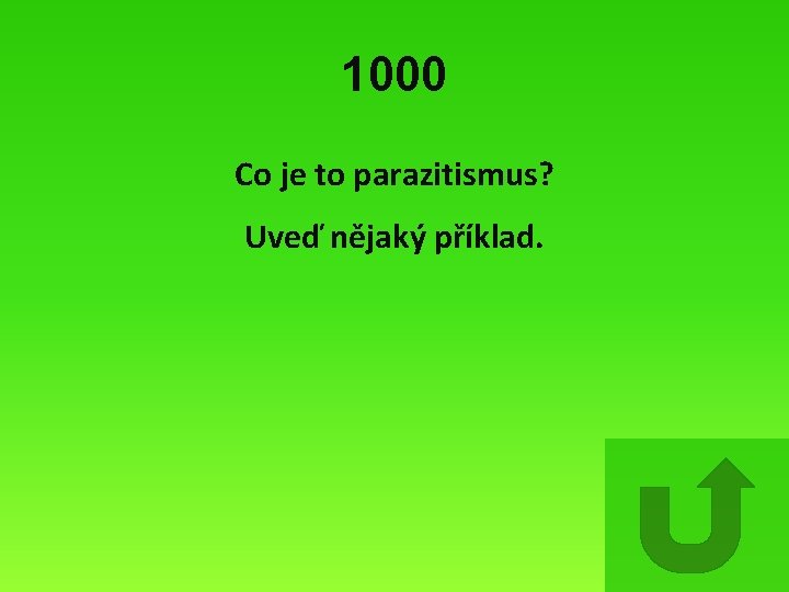 1000 Co je to parazitismus? Uveď nějaký příklad. 