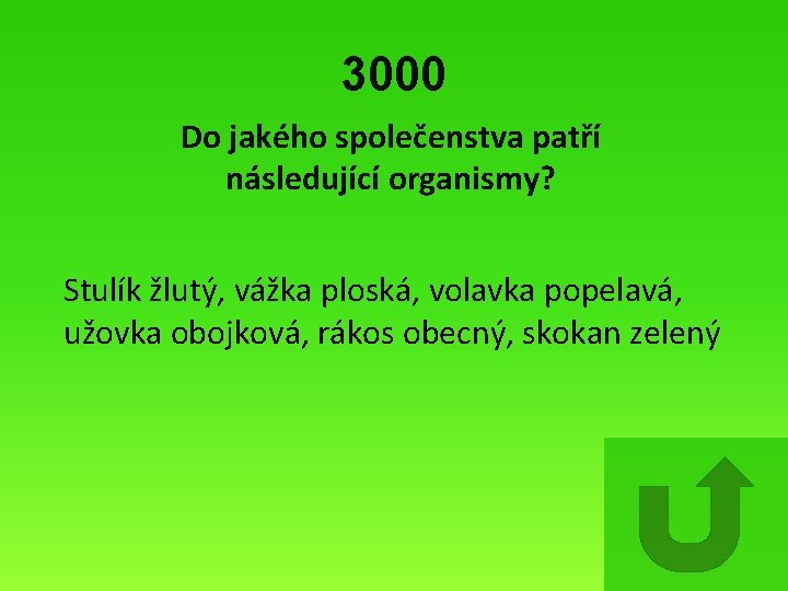 3000 Do jakého společenstva patří následující organismy? Stulík žlutý, vážka ploská, volavka popelavá, užovka