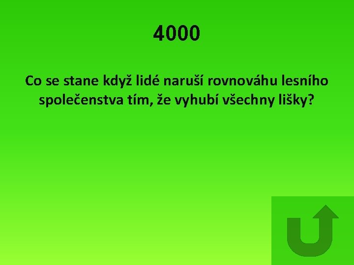 4000 Co se stane když lidé naruší rovnováhu lesního společenstva tím, že vyhubí všechny