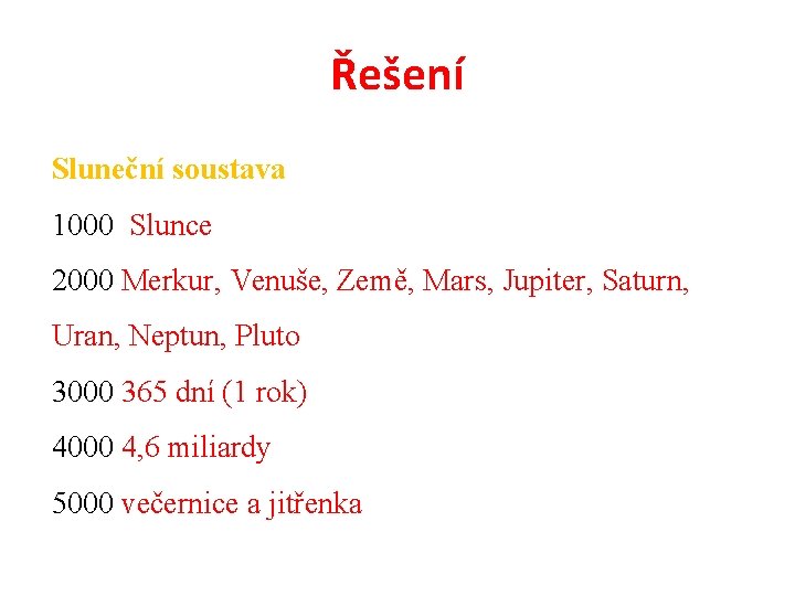 Řešení Sluneční soustava 1000 Slunce 2000 Merkur, Venuše, Země, Mars, Jupiter, Saturn, Uran, Neptun,