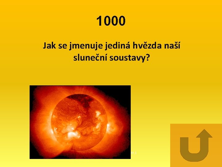 1000 Jak se jmenuje jediná hvězda naší sluneční soustavy? Obr. 1 