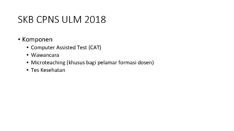 SKB CPNS ULM 2018 • Komponen • • Computer Assisted Test (CAT) Wawancara Microteaching