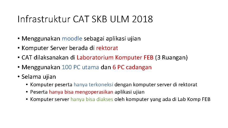 Infrastruktur CAT SKB ULM 2018 • Menggunakan moodle sebagai aplikasi ujian • Komputer Server