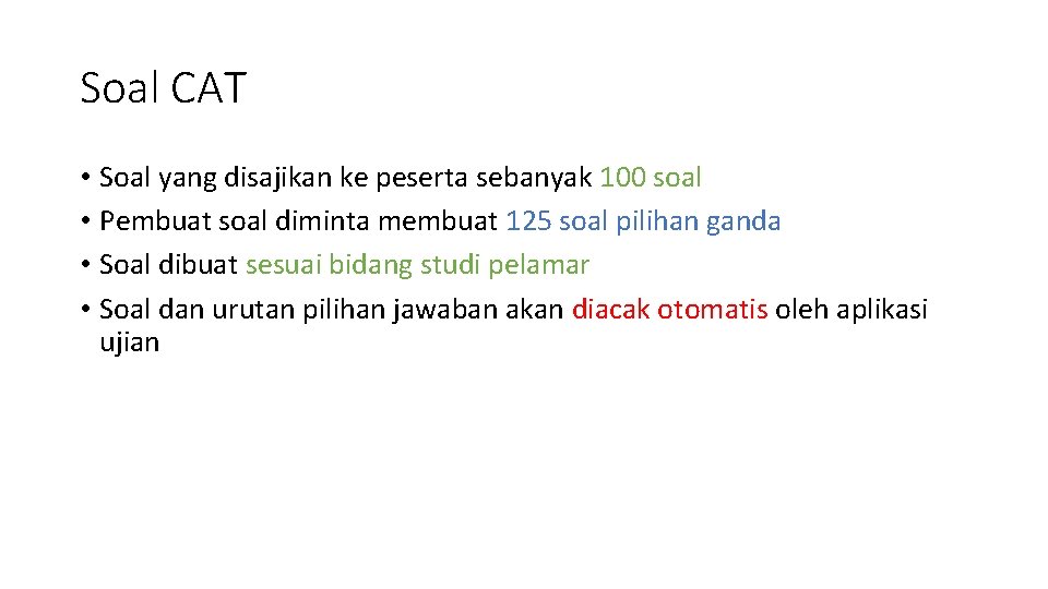 Soal CAT • Soal yang disajikan ke peserta sebanyak 100 soal • Pembuat soal