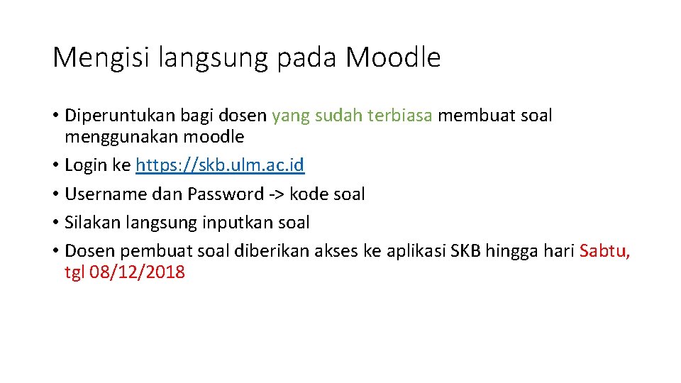 Mengisi langsung pada Moodle • Diperuntukan bagi dosen yang sudah terbiasa membuat soal menggunakan