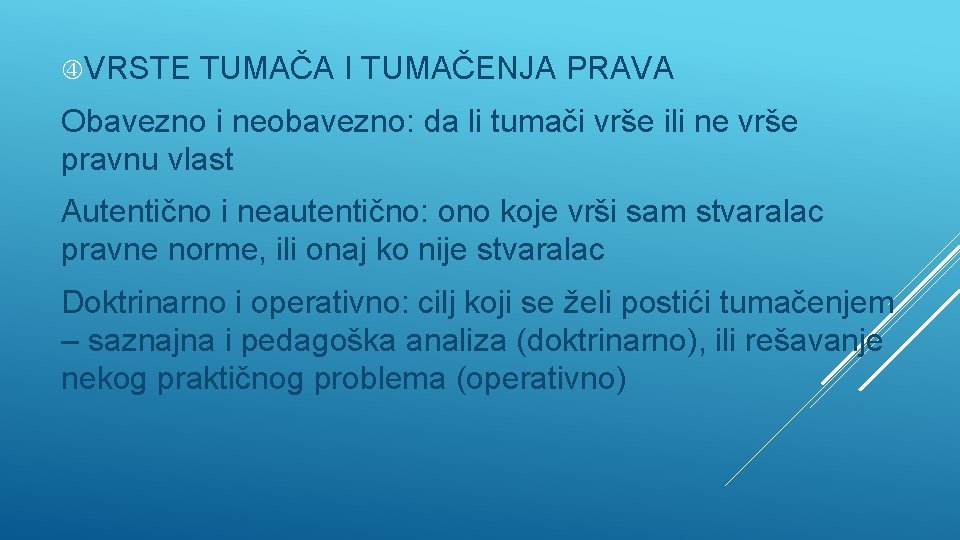  VRSTE TUMAČA I TUMAČENJA PRAVA Obavezno i neobavezno: da li tumači vrše ili