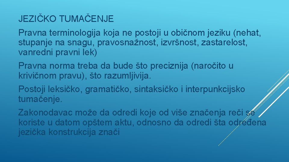 JEZIČKO TUMAČENJE Pravna terminologija koja ne postoji u običnom jeziku (nehat, stupanje na snagu,