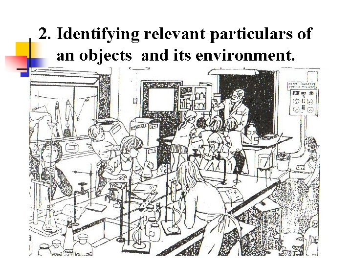 2. Identifying relevant particulars of an objects and its environment. 