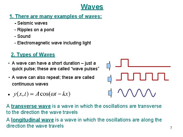 Waves 1. There are many examples of waves: - Seismic waves - Ripples on