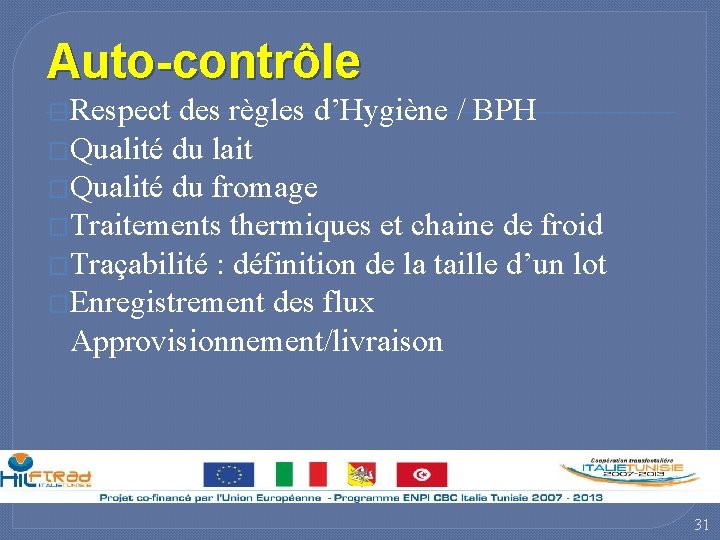 Auto-contrôle �Respect des règles d’Hygiène / BPH �Qualité du lait �Qualité du fromage �Traitements