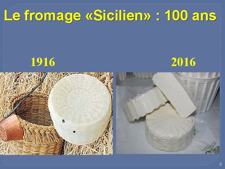 Le fromage «Sicilien» : 100 ans 1916 2016 6 