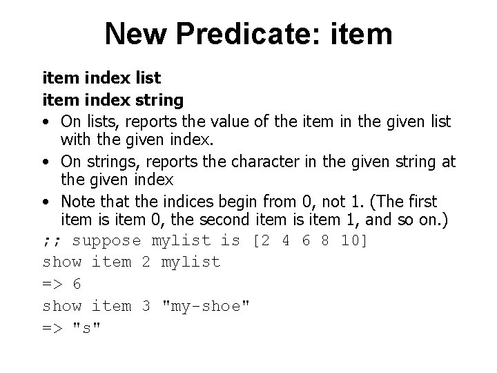 New Predicate: item index list item index string • On lists, reports the value