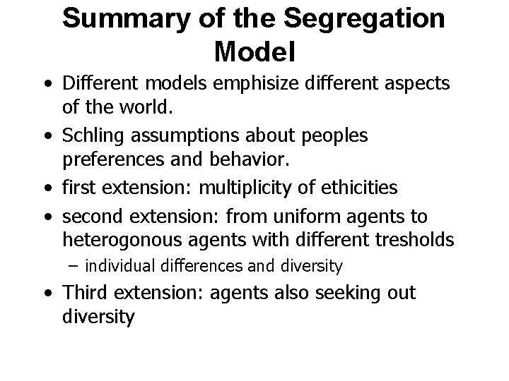 Summary of the Segregation Model • Different models emphisize different aspects of the world.