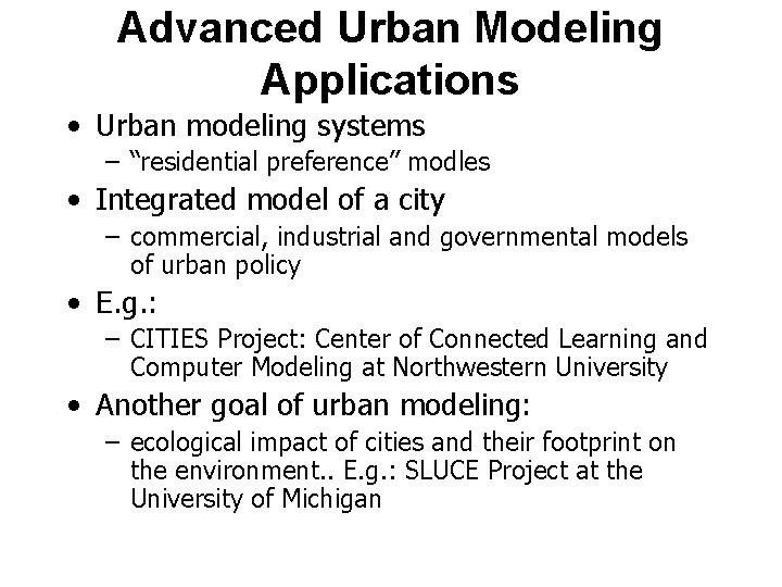 Advanced Urban Modeling Applications • Urban modeling systems – “residential preference” modles • Integrated