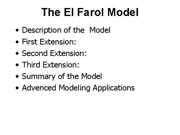 The El Farol Model • • • Description of the Model First Extension: Second