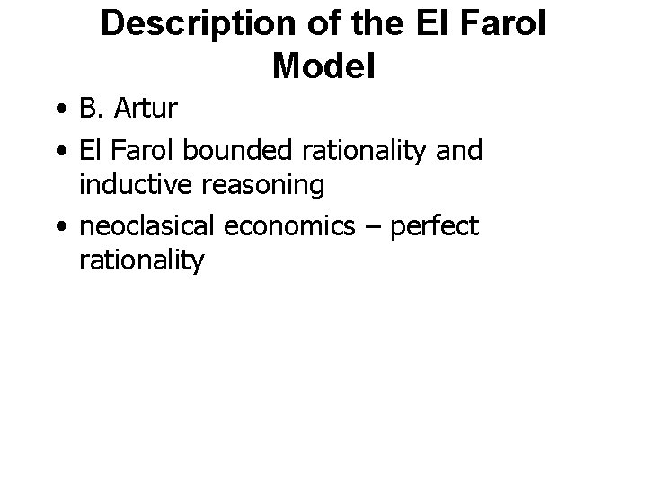 Description of the El Farol Model • B. Artur • El Farol bounded rationality