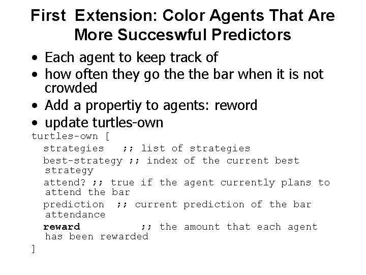First Extension: Color Agents That Are More Succeswful Predictors • Each agent to keep