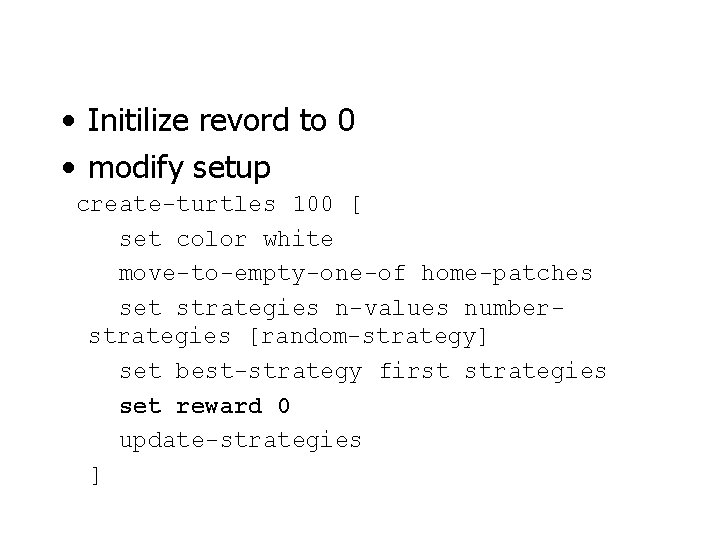  • Initilize revord to 0 • modify setup create-turtles 100 [ set color
