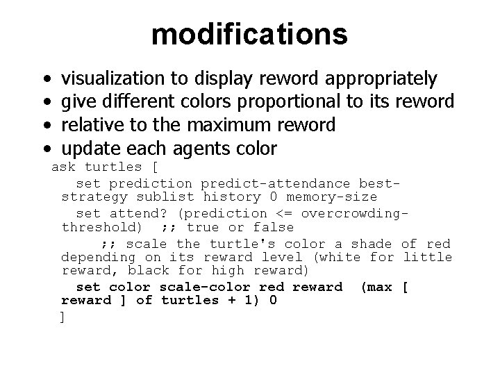 modifications • • visualization to display reword appropriately give different colors proportional to its
