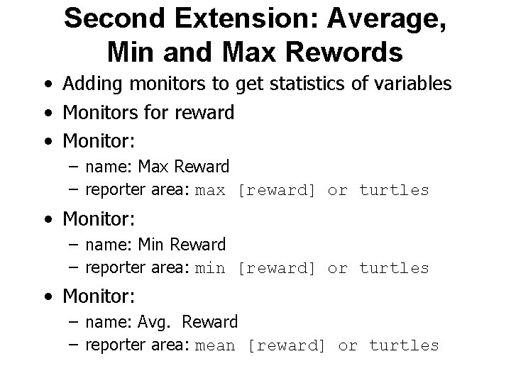 Second Extension: Average, Min and Max Rewords • Adding monitors to get statistics of