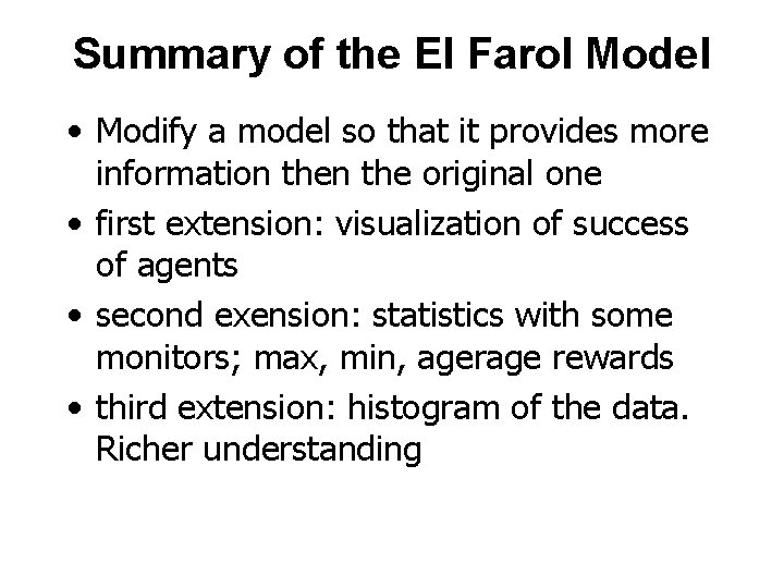 Summary of the El Farol Model • Modify a model so that it provides