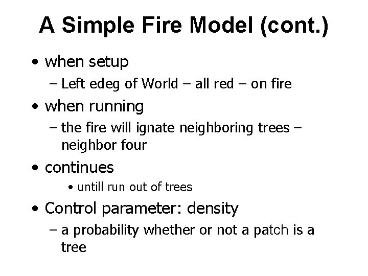 A Simple Fire Model (cont. ) • when setup – Left edeg of World