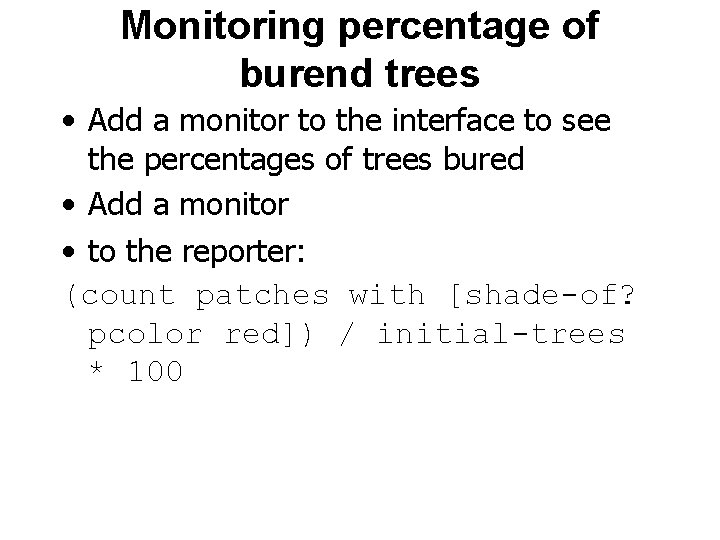 Monitoring percentage of burend trees • Add a monitor to the interface to see