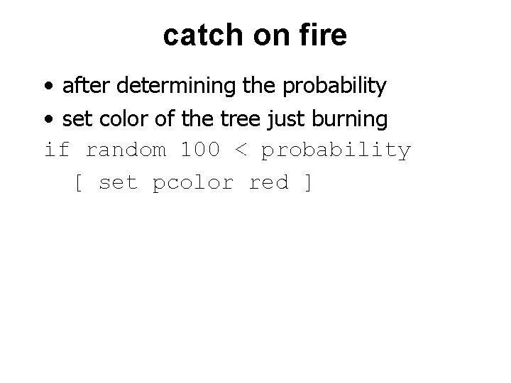 catch on fire • after determining the probability • set color of the tree