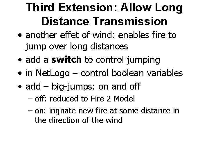 Third Extension: Allow Long Distance Transmission • another effet of wind: enables fire to