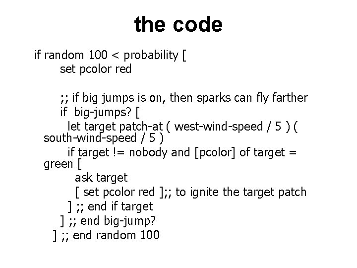 the code if random 100 < probability [ set pcolor red ; ; if