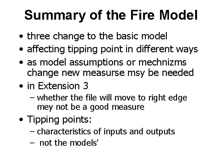 Summary of the Fire Model • three change to the basic model • affecting