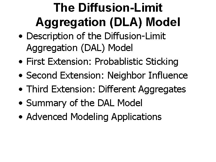 The Diffusion-Limit Aggregation (DLA) Model • Description of the Diffusion-Limit Aggregation (DAL) Model •