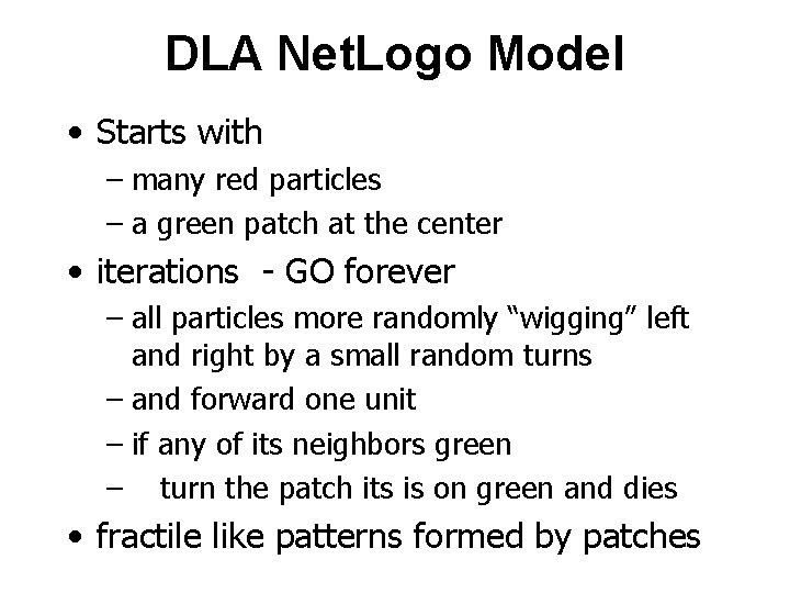 DLA Net. Logo Model • Starts with – many red particles – a green