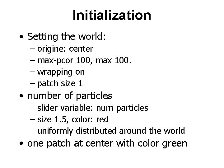 Initialization • Setting the world: – origine: center – max-pcor 100, max 100. –