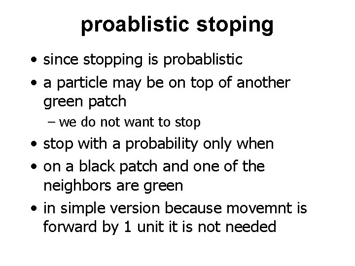 proablistic stoping • since stopping is probablistic • a particle may be on top