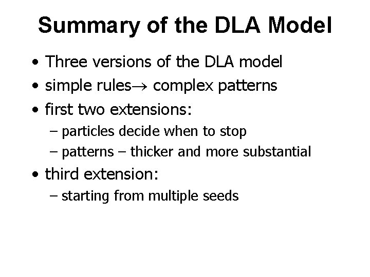 Summary of the DLA Model • Three versions of the DLA model • simple