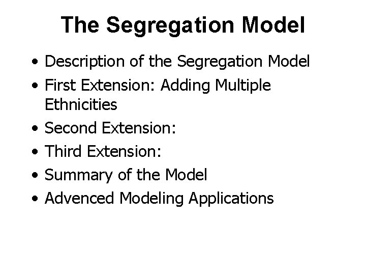 The Segregation Model • Description of the Segregation Model • First Extension: Adding Multiple