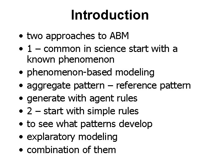 Introduction • two approaches to ABM • 1 – common in science start with