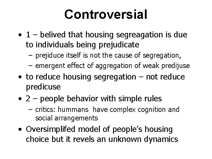 Controversial • 1 – belived that housing segreagation is due to individuals being prejudicate