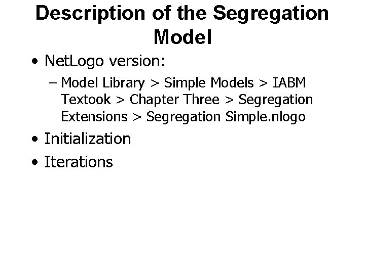 Description of the Segregation Model • Net. Logo version: – Model Library > Simple