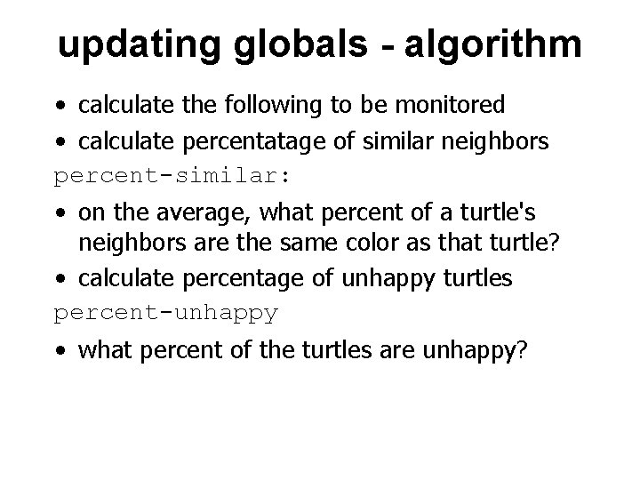 updating globals - algorithm • calculate the following to be monitored • calculate percentatage