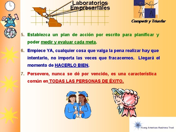 Laboratorios Empresariales Competir y Triunfar 5. Establezca un plan de acción por escrito para Laboratorios Empresariales Competir y Triunfar 5. Establezca un plan de acción por escrito para