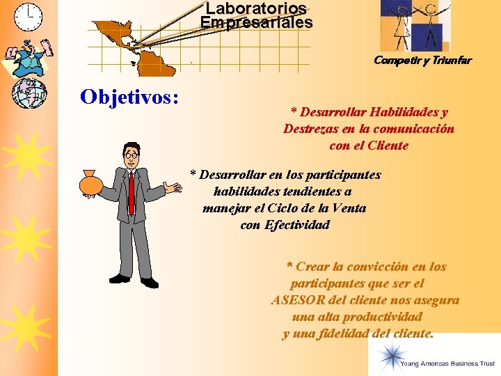 Laboratorios Empresariales Competir y Triunfar Objetivos: * Desarrollar Habilidades y Destrezas en la comunicación